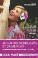 Couverture Je n'ai pas de religion et ça me plaît Editions Guy Trédaniel 2014