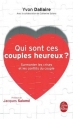 Couverture Qui sont ces couples heureux ? : Surmonter les crises et les conflits du couple Editions Le Livre de Poche 2007