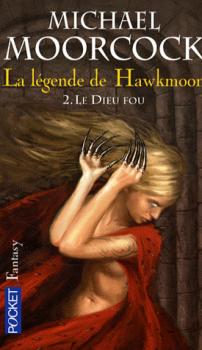 Couverture La légende de Hawkmoon, tome 2 : Le dieu fou