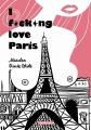 Couverture I fucking love Paris Editions Casterman 2014