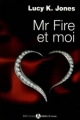 Couverture Mr Fire et moi, intégrale, tome 1 Editions Addictives 2014