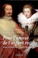 Couverture Pour l'amour de l'enfant roi : Anne d'Autriche, Jules Mazarin Editions Perrin 2008