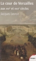 Couverture La cour de Versailles aux XVIIe et XVIIIe siècles Editions Perrin (Tempus) 2010
