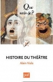 Couverture Que sais-je ? : Histoire du théâtre Editions Presses universitaires de France (PUF) (Que sais-je ?) 2005