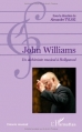 Couverture John Williams : Un alchimiste musical à Hollywood Editions L'Harmattan 2011