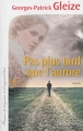 Couverture Pas plus tard que l'aurore Editions Calmann-Lévy (France de toujours et d'aujourd'hui) 2014