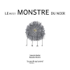 Couverture Le Petit Monstre du Noir Editions La Poule qui Pond 2014