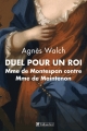 Couverture Duel pour un roi : Mme de Montespan contre Mme de Maintenon Editions Tallandier 2014