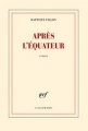 Couverture Après l'équateur Editions Gallimard  (Blanche) 2014