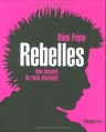 Couverture Rebelles : Une histoire de rock alternatif Editions Hugo & Cie (Doc) 2007