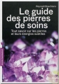 Couverture Le guide des pierres de soins : Tout savoir sur les pierres et leurs energies subtiles Editions Marabout (Santé) 2013
