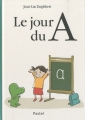Couverture Le jour du A Editions L'École des loisirs (Pastel) 2010