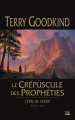 Couverture L'épée de vérité, tome 14 : Le crépuscule des prophéties Editions Bragelonne 2014