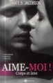 Couverture Aime-moi ! : Corps et âme Editions Addictives 2014