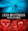 Couverture Lieux mystérieux autour du monde Editions Ouest-France 2014