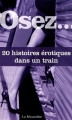 Couverture Osez... 20 histoires érotiques dans un train Editions La Musardine (Osez...) 2012