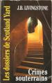 Couverture Crimes souterrains Editions Gérard de Villiers (Les dossiers de Scotland yard) 1997