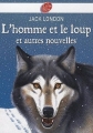 Couverture L'homme et le loup et autres nouvelles Editions Le Livre de Poche (Jeunesse) 2010