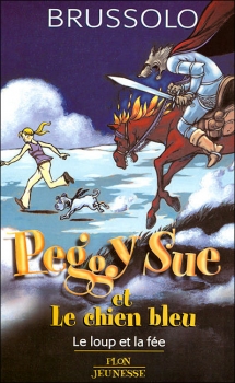 Couverture Peggy Sue et le chien bleu, tome 1 : Le loup et la fée
