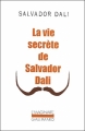 Couverture La vie secrète de Salvador Dali Editions Gallimard  (L'imaginaire) 2002