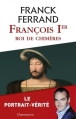 Couverture François Ier : Roi de chimères Editions Flammarion 2014