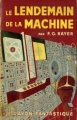 Couverture Le Lendemain de la machine Editions Hachette / Gallimard (Le rayon fantastique) 1954