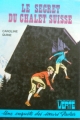 Couverture Le secret du chalet suisse Editions Hachette (Bibliothèque Verte) 1975