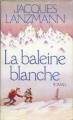 Couverture La baleine blanche Editions Robert Laffont 1982