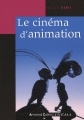Couverture Le cinéma d'animation Editions Armand Colin (Cinéma/arts visuels) 2007
