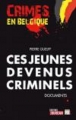 Couverture Crimes en Belgique : Ces jeunes devenus criminels Editions Jourdan 2013