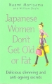 Couverture Japanese women don't get old or fat: delicious slimming and anti-ageing secrets Editions Vermilion 2007