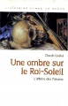 Couverture Une ombre sur le Roi-Soleil : L'affaire des Poisons Editions Larousse 2007