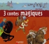 Couverture 3 contes magiques Editions Flammarion (Père Castor - Les classiques) 2010