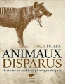 Couverture Animaux disparus : Histoire et archives photographiques Editions Delachaux et Niestlé 2014