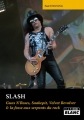 Couverture Slash - Guns N'Roses, Snakepit, Velvet Revolver & la fosse aux serpents du rock Editions Camion blanc 2011