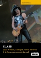 Couverture Slash - Guns N'Roses, Snakepit, Velvet Revolver & la fosse aux serpents du rock Editions Camion blanc 2011
