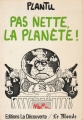 Couverture Pas nette la planète Editions La Découverte 1984