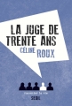 Couverture La juge de trente ans Editions Seuil (Raconter la vie) 2014
