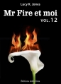 Couverture Mr Fire et moi, tome 12 Editions Addictives 2014