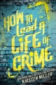 Couverture How to Lead a Life of Crime Editions Razorbill 2013