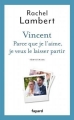 Couverture Vincent : Parce que je l'aime, je veux le laisser partir Editions Fayard 2014