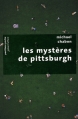Couverture Les mystères de Pittsburgh Editions Robert Laffont (Pavillons poche) 2009