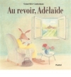 Couverture Au revoir, Adélaïde Editions L'École des loisirs 2015