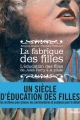 Couverture La fabrique des filles : L'éducation des filles de Jules Ferry à la pilule Editions Textuel 2010
