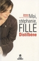Couverture Moi, Stéphanie, fille Distilbène Editions First 2010