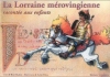 Couverture La Lorraine mérovingienne racontée aux enfants Editions Serpenoise 2001
