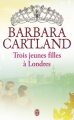 Couverture Trois jeunes filles à Londres Editions J'ai Lu (Pour elle - Barbara Cartland) 2012