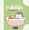 Couverture Bébé T'choupi au bain ! Editions Nathan 2015