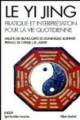 Couverture Le Yi Jing : Pratique et interprétation pour la vie quotidienne Editions Albin Michel (Spiritualités vivantes) 2010