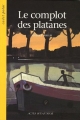 Couverture Le complot des platanes Editions Actes Sud (Junior) 2005